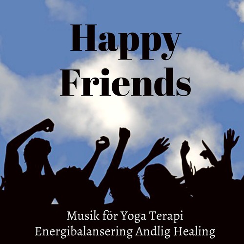 Happy Friends - Vägledd Meditation Förbättra Koncentration Studie Musik för Yoga Terapi Energibalansering Andlig Healing med New Age Natur Instrumental Ljud