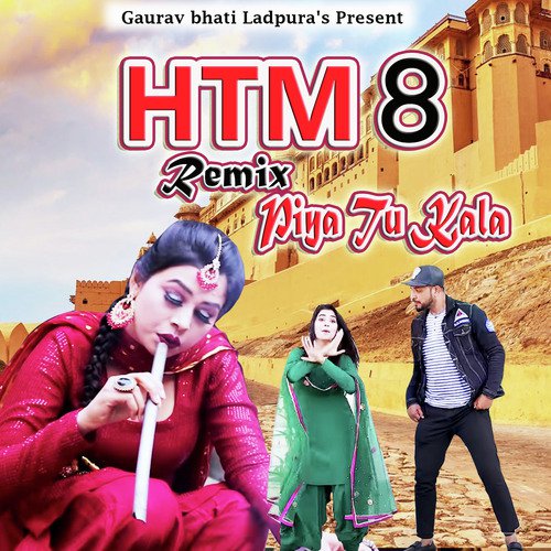Htm 8 Remix Piya Tu Kala