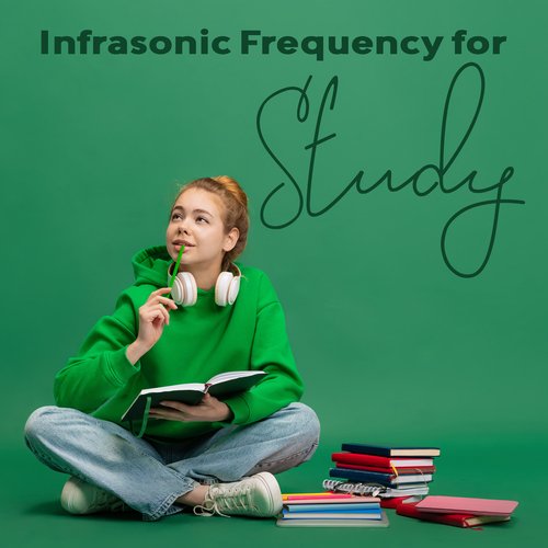 Infrasonic Frequency for Study: Limitless Productivity, Super Focus, Increase Memory