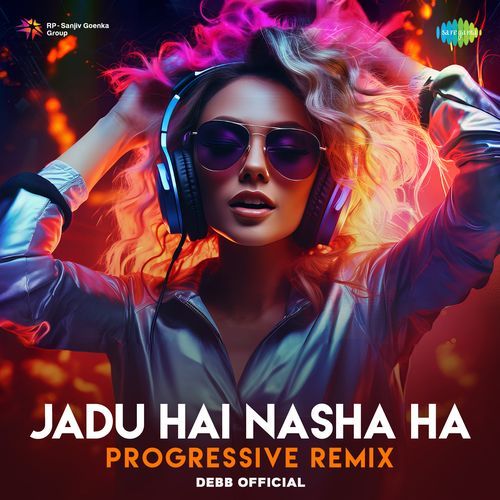 Jadu Hai Nasha Hai - Progressive Remix