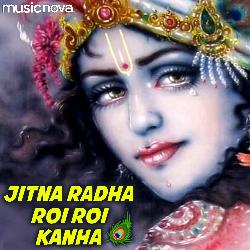 Jitna Radha Roi Roi Kanha-Ejk5Qj5VB0M