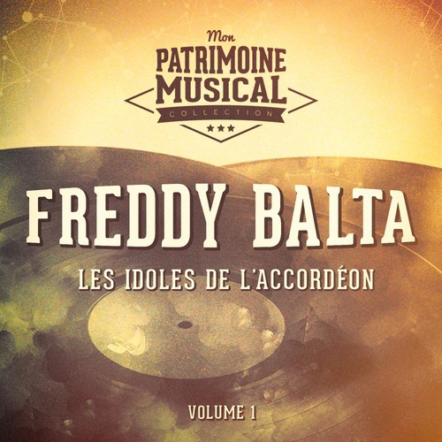 Les idoles de l&#039;accordéon : Freddy Balta, Vol. 1