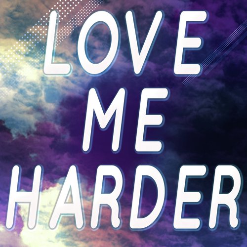 Love Me Harder (Originally Performed by Ariana Grande and The Weeknd) (Karaoke Version)
