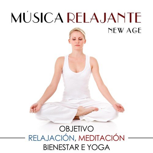 Música Relajante New Age: Objetivo Relajación, Meditación, Bienestar e Yoga
