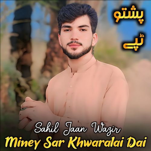 Miney Sar Khwaralai Dai