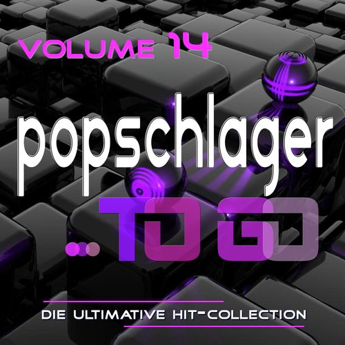 Popschlager TO GO, Vol. 14 (Die ultimative Hit-Collection)