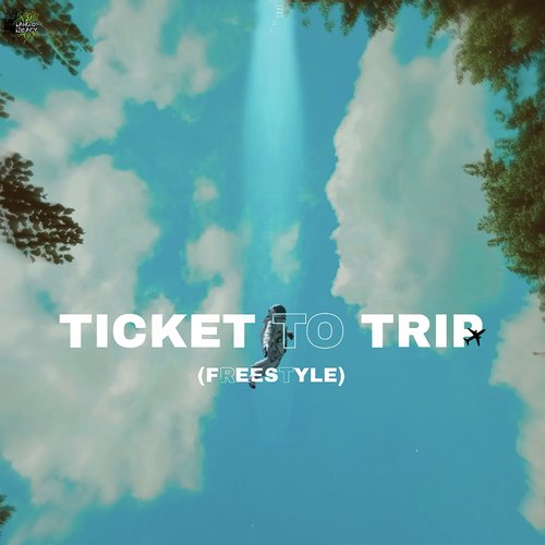 Ticket To Trip (Freestyle)