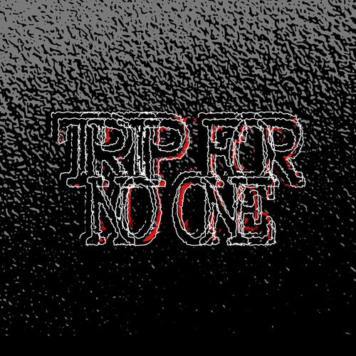 Trip For No One