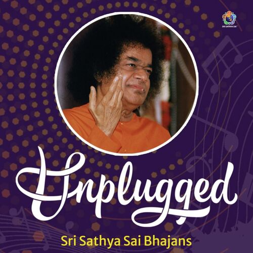 Unplugged Sri Sathya Sai Bhajans