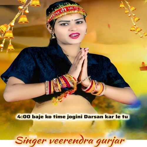 4 baje ko Time jogini darsan kar le tu