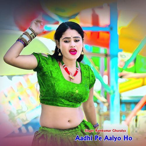 Aadhi Pe Aaiyo Ho