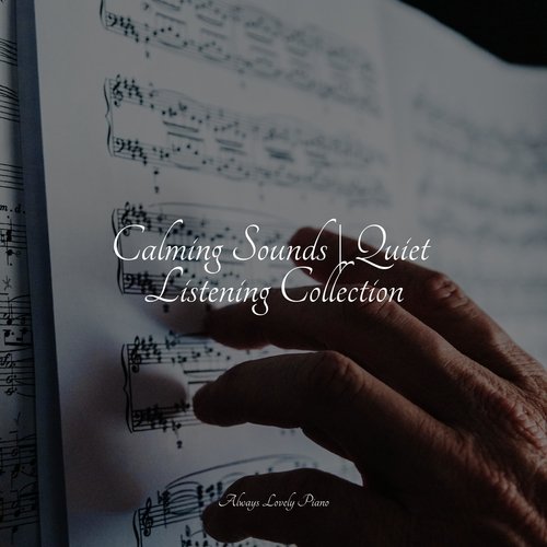 Calming Sounds | Quiet Listening Collection