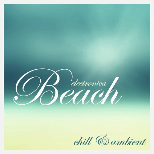 Electronica Beach - Chill & Ambient