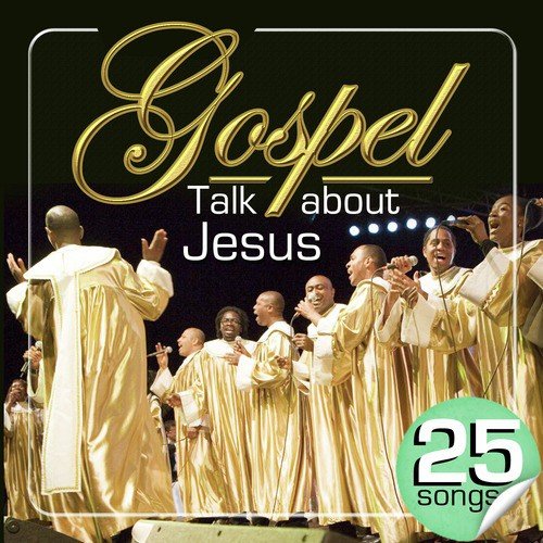 Gospel Talk About Jesus. 25 Songs