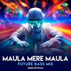 Maula Mere Maula - Future Bass Mix-FwsdWT54XHQ