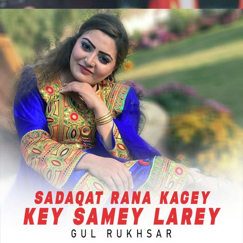 Sadaqat Rana Kagey Key Samey Larey