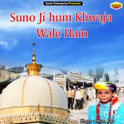 Suno Ji hum Khwaja Wale Hain (Islamic)-NiUmchdKRWY