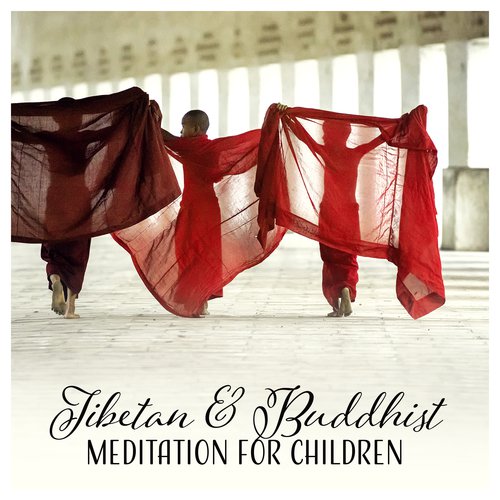 Tibetan & Buddhist Meditation for Children - Kids Music for Positive Energy, Inner Peace, Peacful Sleep, Yoga Exercises