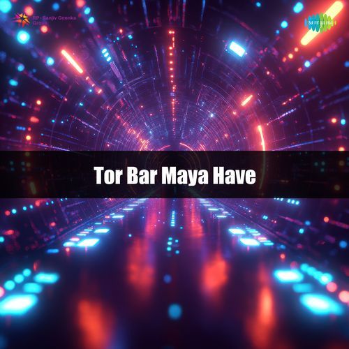 Tor Bar Maya Have