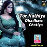 Tor Nathiya Dhadkave Chatiya