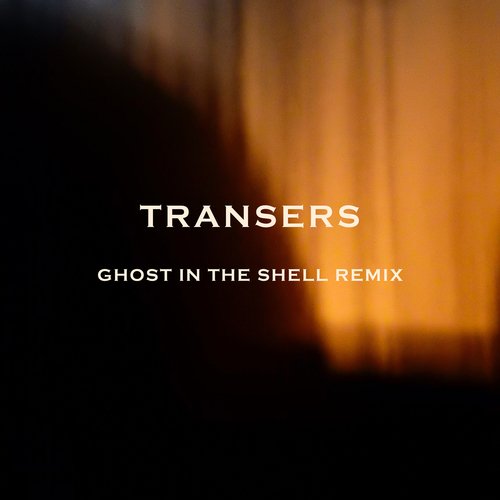 Transers (Ghost in the Shell Remix)