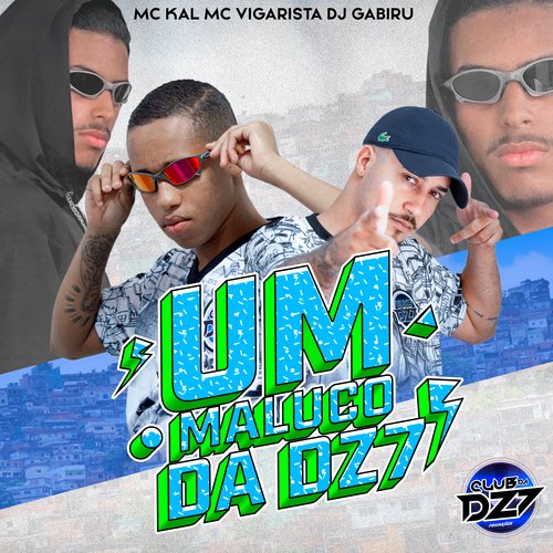 UM MALUCO DA DZ7