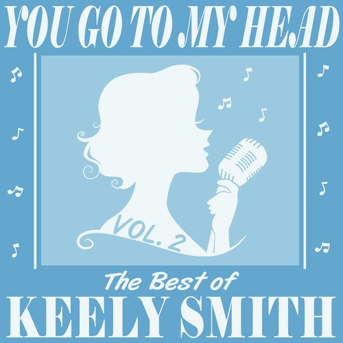 You Go to My Head: The Best of Keely Smith, Vol. 2