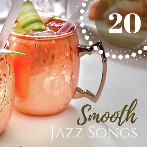 20 Smooth Jazz Songs - Romantic Guitar & Piano Background Songs for Evening Dinner_poster_image