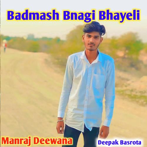 Badmash Bnagi Bhayeli