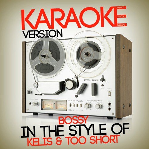 Bossy (In the Style of Kelis & Too Short) [Karaoke Version]
