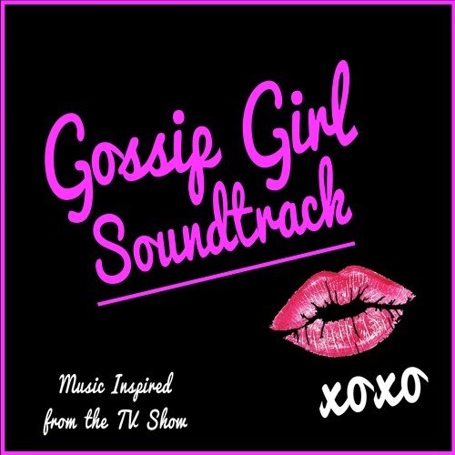 Gossip Girl Soundtrack (Music Inspired from the TV Show)