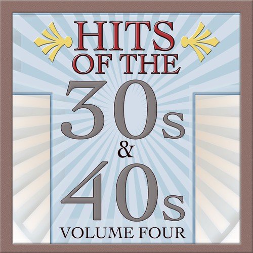 Hits Of The 30s & 40s Vol 4