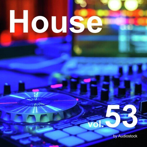 House, Vol. 53 -Instrumental BGM- by Audiostock