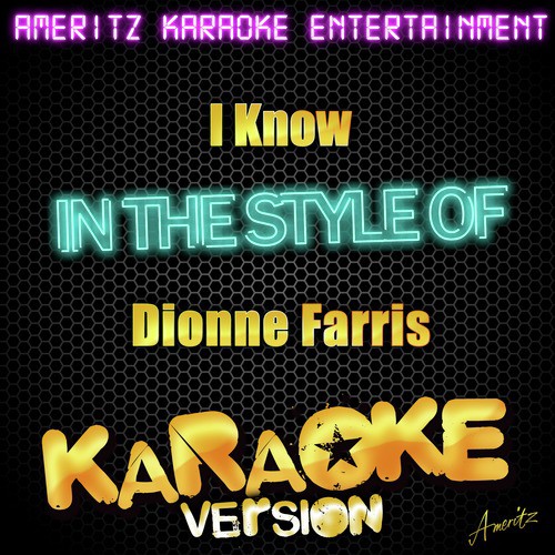 I Know (In the Style of Dionne Farris) [Karaoke Version]