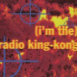 (I'm The) Radio King-Kong (Single Edit)