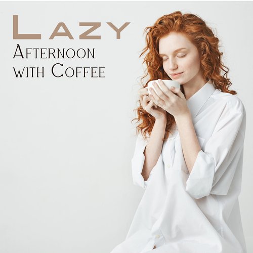 Lazy Afternoon with Coffee: Jazz Medley to Celebrate Free Time_poster_image