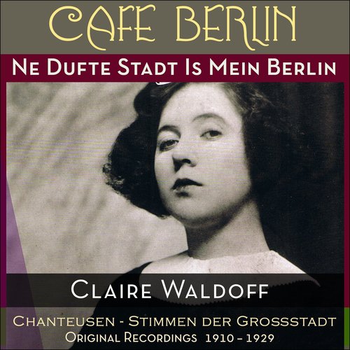 Ne Dufte Stadt Is Mein Berlin (Original Recordings 1910 - 1929)