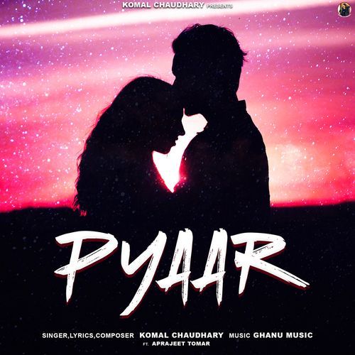 Pyaar (feat. Aprajeet Tomar,Komal Chaudhary)