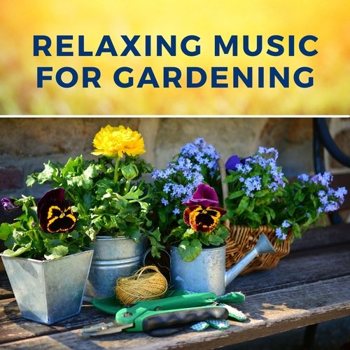 Relaxing Music for Gardening