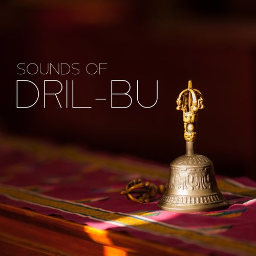 Sounds of Dril-Bu: Tibetan Bells Sounds for Meditation, Buddhist Rituals, Attraction of Beneficent Spirits