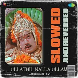 Ullathil Nalla Ullam - Slowed And Reverbed
