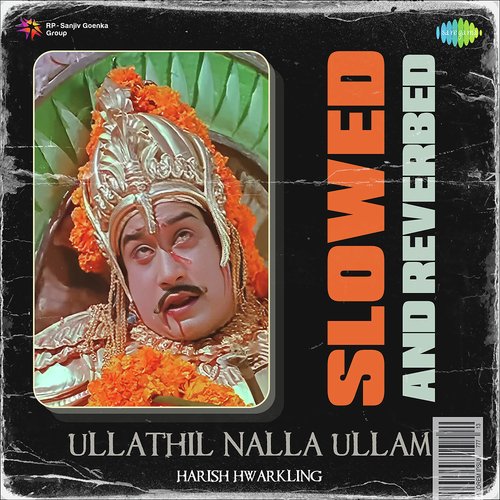 Ullathil Nalla Ullam - Slowed And Reverbed