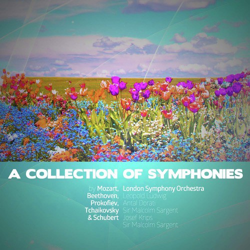 A Collection of Symphonies by Mozart, Beethoven, Prokofiev, Tchaikovsky & Schubert (Digitally Remastered)