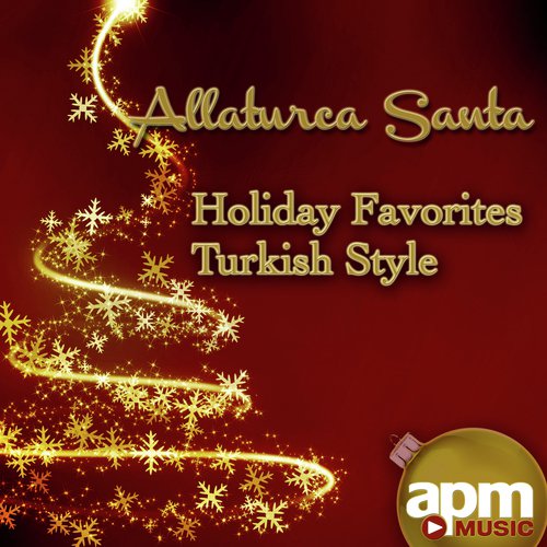 Allaturca Santa: Holiday Favorites, Turkish Style
