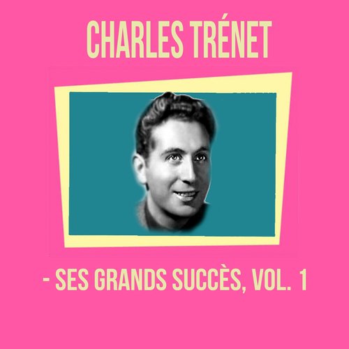 Charles trénet - ses grands succès, vol. 1