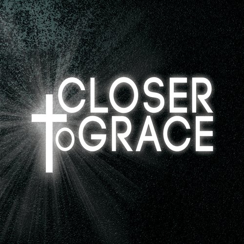 Closer to Grace