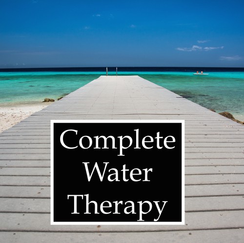 Complete Water Therapy - 20 Relaxing Rain and Ocean Melodies to De-Stress, Unwind and Help You Find Your Centre