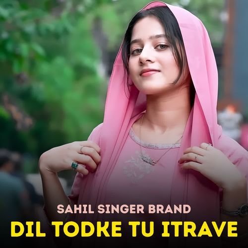 Dil Todke Tu Itrave