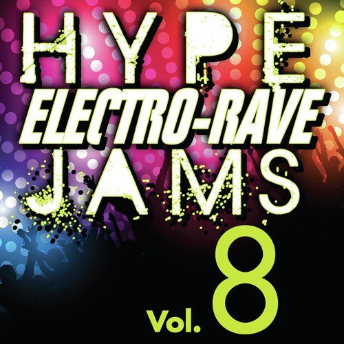Hype Electro-Rave Jams, Vol. 8