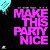 Make This Party Nice - 1